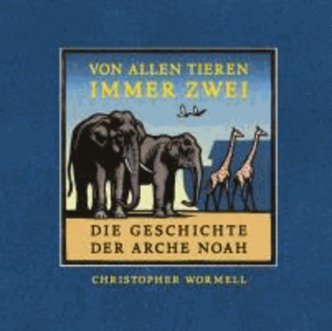 Von allen Tieren immer zwei - Die Geschichte der Arche Noah.