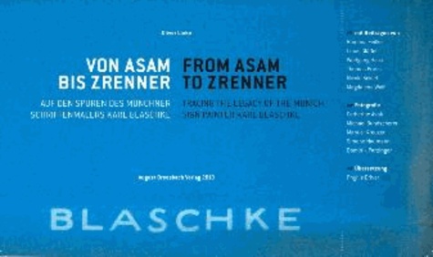 Von Asam bis Zrenner - Auf den Spuren des Münchner Schildermalers Karl Blaschke.