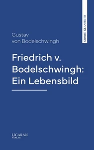 Friedrich v. Bodelschwingh: Ein Lebensbild