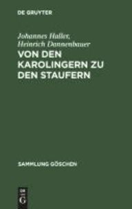 Von den Karolingern zu den Staufern - Die altdeutsche Kaiserzeit (900 - 1250).