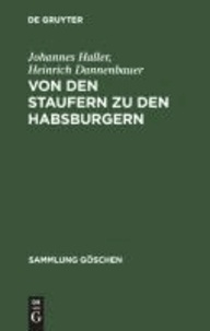 Von den Staufern zu den Habsburgern - Auflösung des Reichs und Emporkommen der Landesstaaten (1250 - 1519).