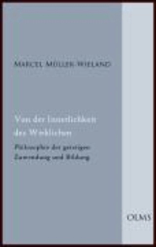 Von der Innerlichkeit des Wirklichen - Philosophie der geistigen Zuwendung und Bildung.