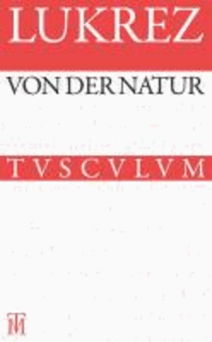Von der Natur / De rerum natura - Lateinisch - Deutsch.