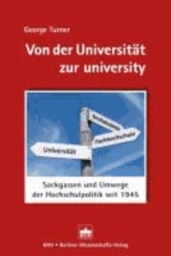 Von der Universität zur university - Sackgassen und Umwege der Hochschulpolitik seit 1945.
