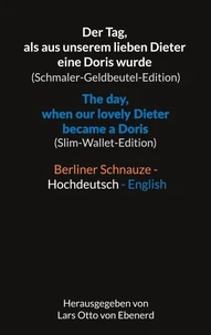 Der Tag, als aus unserem lieben Dieter eine Doris wurde (Schmaler-Geldbeutel-Edition) / The day, when our lovely Dieter became a Doris (Slim-Wallet-Edition)