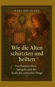 Wie die Alten schützten und heilten