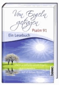 Von Engeln getragen - Psalm 91 - Ein Lesebuch.