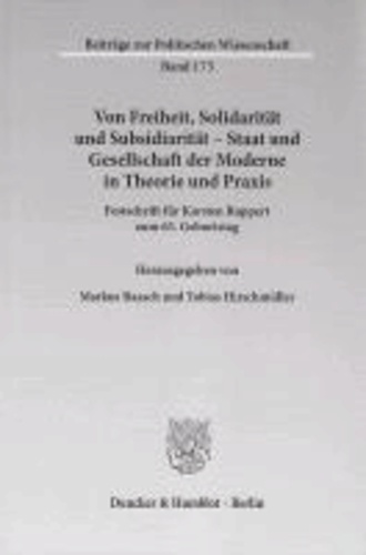 Von Freiheit, Solidarität und Subsidiarität - Staat und Gesellschaft der Moderne in Theorie und Praxis. - Festschrift für Karsten Ruppert zum 65. Geburtstag..