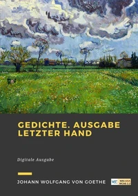Gedichte. Ausgabe letzter Hand
