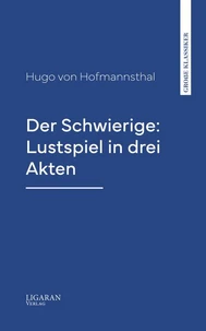 Der Schwierige: Lustspiel in drei Akten
