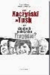 Von Kaczynski zu Tusk - Eine deutsch-polnische Tragödie?.