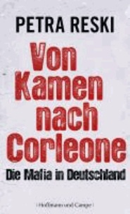 Von Kamen nach Corleone - Die Mafia in Deutschland.