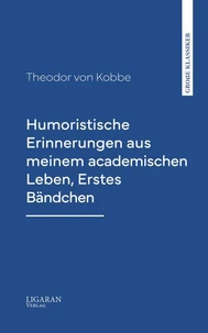 Humoristische Erinnerungen aus meinem academischen Leben, Erstes Bändchen