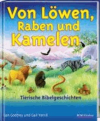 Von Löwen, Raben und Kamelen - Tierische Bibelgeschichten.