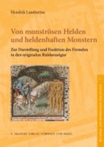 Von monströsen Helden und heldenhaften Monstern - Zur Darstellung und Funktion des Fremden in den originalen Riddarasögur.