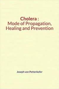 Cholera : Mode of Propagation, Healing and Prevention