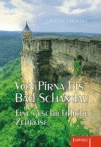 Von Pirna bis Bad Schandau - Eine geschichtliche Zeitreise.