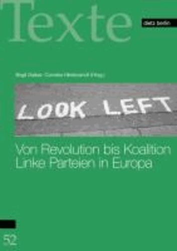 Von Revolution bis Koalition - Linke Parteien in Europa.