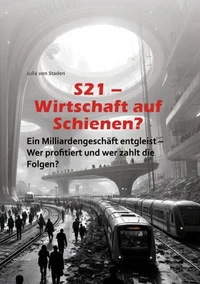 S21 Wirtschaft auf Schienen?
