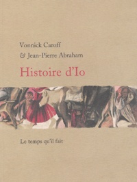 Vonnick Caroff et Jean-Pierre Abraham - Histoire D'Io.