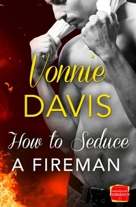 Vonnie Davis - How to Seduce a Fireman.