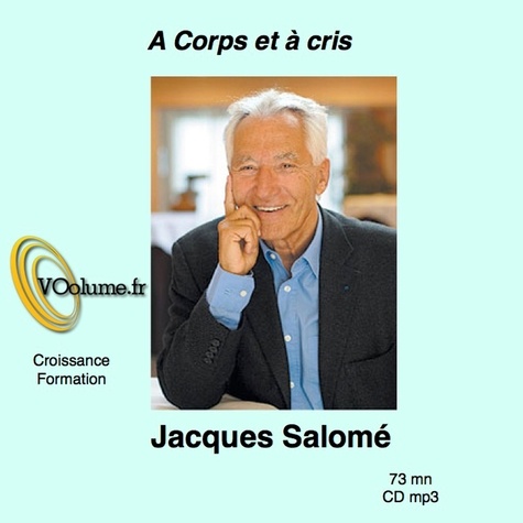 Jacques Salomé - A corps et à cris. 1 CD audio