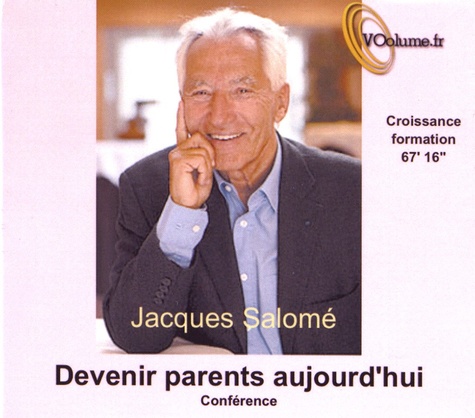 Jacques Salomé - Devenir parents aujourd'hui. 1 CD audio