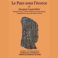 Jacques Lacarrière et Valérie Delbore - Le pays sous l'écorce.