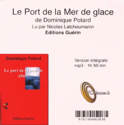 Dominique Potard - Le port de la mer de glace Tome 1 : . 1 CD audio MP3