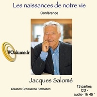Jacques Salomé - Les naissances de notre vie. 1 CD audio