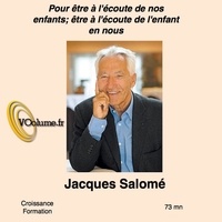 Jacques Salomé - Pour être à l'écoute de nos enfants, être à l'écoute de l'enfant en nous. 1 CD audio