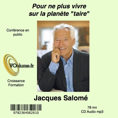 Jacques Salomé - Pour ne plus vivre sur la planète taire. 1 CD audio