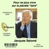 Jacques Salomé - Pour ne plus vivre sur la planète taire. 1 CD audio