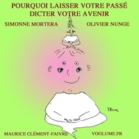Simonne Mortera et Olivier Nunge - Pourquoi laisser votre passé dicter votre avenir ?. 1 CD audio