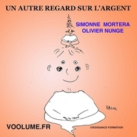 Simonne Mortera et Olivier Nunge - Un autre regard sur l'argent. 1 CD audio