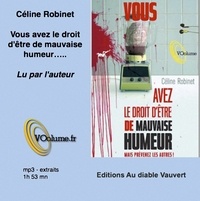 Céline Robinet - Vous avez le droit d'être de mauvaise humeur... Mais prévenez les autres !.