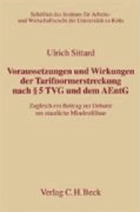 Voraussetzungen und Wirkungen der Tarifnormerstreckung nach § 5 TVG und dem AEntG - Zugleich ein Beitrag zur Debatte um staatliche Mindestlöhne.