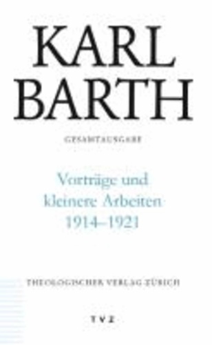 Vorträge und kleinere Arbeiten 1914-1921 - Karl Barth Gesamtausgabe Bd. 48.
