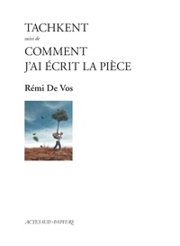 Ipad téléchargements ebook gratuits Tachkent suivi de Comment j'ai écrit la pièce (French Edition)  9782330180294