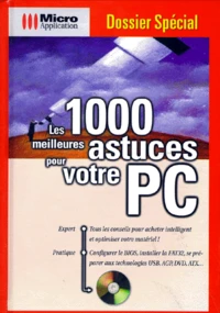 Les 1000 Meilleures Astuces Pour Votre Pc. Avec Cd-Rom