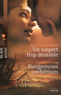 Un suspect trop désirable ; Dangereuses confidences