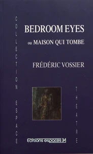 Bedroom eyes ou Maison qui tombe