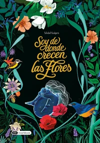 Soy de donde crecen las flores