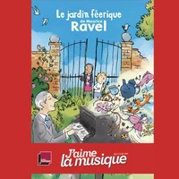 Le jardin féerique de Maurice Ravel