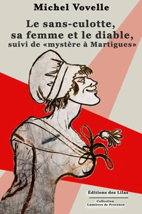 Le sans-culotte, sa femme et le diable, suivi de "mystère à Martigues"