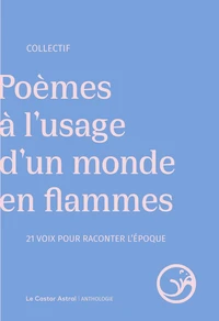 Poèmes à l'usage d'un monde en flammes