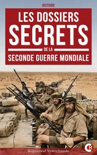 Les Dossiers secrets de la Seconde Guerre mondiale
