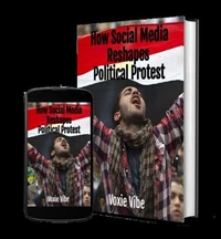 Disrupting the Status Quo: How Social Media Reshapes Political Protest
