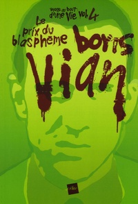 Yvon Croizier - Voyage au bout d'une vie Tome 4 : Boris Vian, le prix du blasphème.