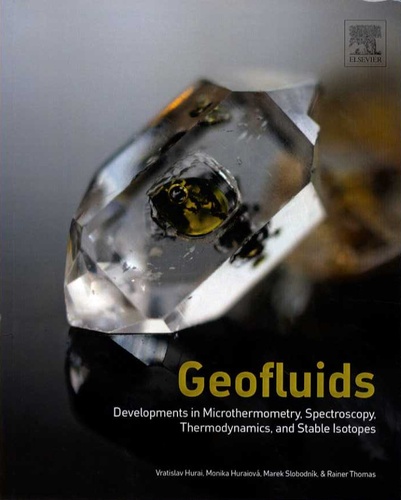 Vratislav Hurai et Monika Huraiova - Geofluids - Developments in Microthermometry, Spectroscopy, Thermodynamics, and Stable Isotopes.